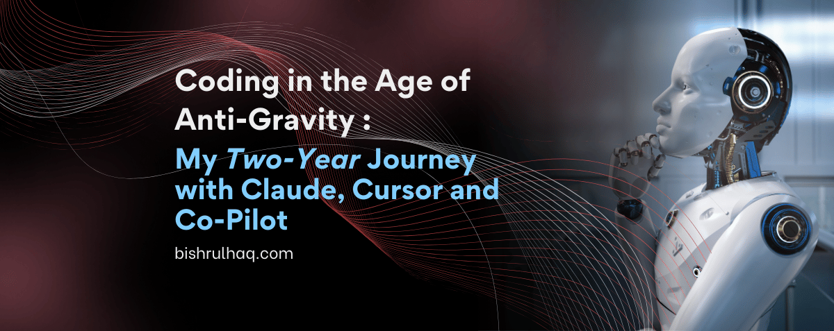 Coding in the Age of Anti-Gravity: My Two-Year Journey with Claude, Cursor and Co-Pilot
